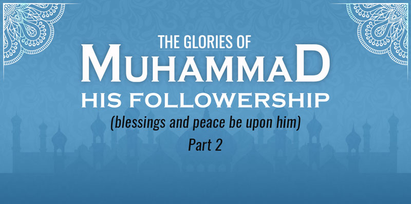 The Glories of Muhammad & His Followership