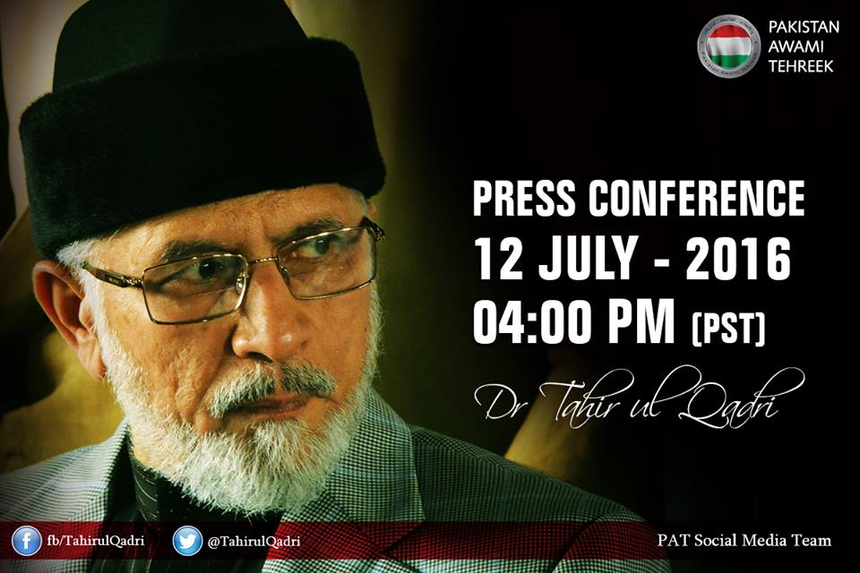Dr Tahir-ul-Qadri will address an Important Press Conference on Tuesday 12 July 2016, at 04:00 PM (PST)